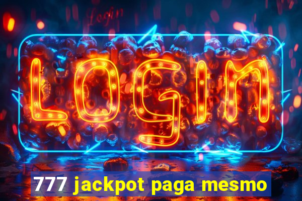 777 jackpot paga mesmo